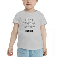 Dont Skinny Dip I Chunky zakucavanje slatka mališana majice za dječake djevojke