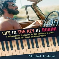 Život u ključu Rubini: Holivudski dječji pročišćavanje i njegove divlje avanture u kriminalu, muzici,